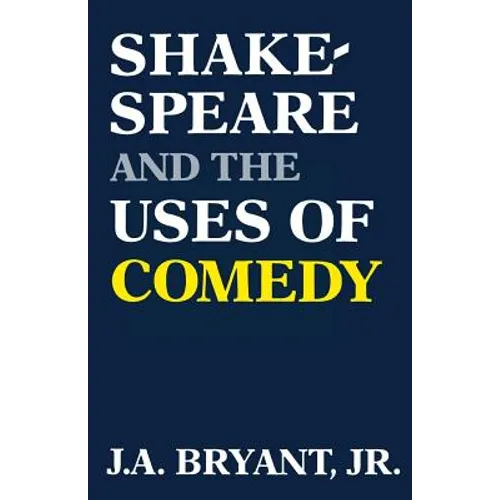 Shakespeare and the Uses of Comedy
