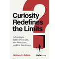 Curiosity Redefines the Limits: Advantages Gained from Life, the Workplace, and the Boardroom