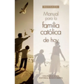 Manual Para La Familia Católica de Hoy