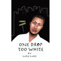 One Drop Too White