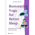Restorative Yoga for Better Sleep: Relaxing Poses for Deep, Restorative Rest