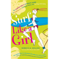 Surf Like a Girl: The Surfer Girl's Ultimate Guide to Paddling Out, Catching a Wave, and Surfing with Aloha: Second Edition