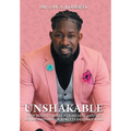 Unshakable: How Bold Leaders Win Hearts, Inspire Minds, and Obtain Results During Crisis