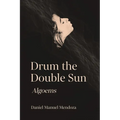 Drum the Double Sun: Algoems