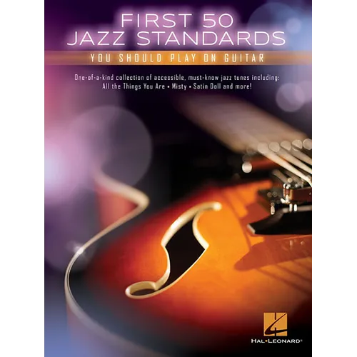 First 50 Jazz Standards You Should Play on Guitar Chord-Melody Arrangements with Tabs, Chords and Lyrics Learn to Play Fly Me to the Moon, Satin Doll,
