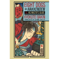 Eight Dogs, or Hakkenden: Part Two--His Master's Blade