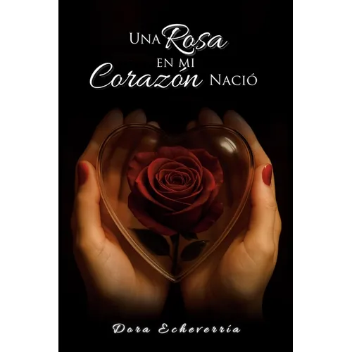 Una rosa en mi corazón nació