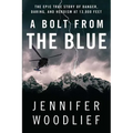 A Bolt from the Blue: The Epic True Story of Danger, Daring, and Heroism at 13,000 Feet