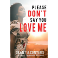 Please Don't Say You Love Me