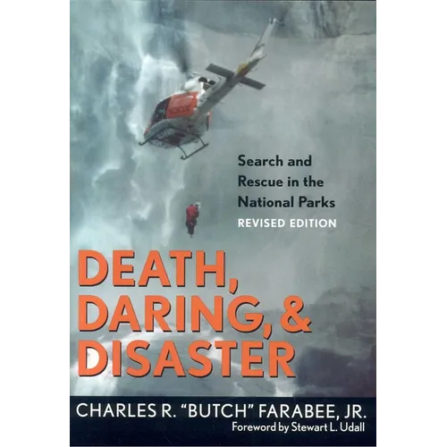 Death, Daring, and Disaster: Search and Rescue in the National Parks