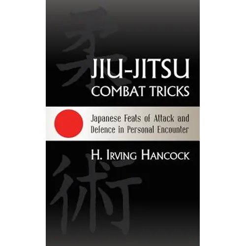 Jiu-Jitsu Combat Tricks: Japanese Feats of Attack and Defence in Personal Encounter