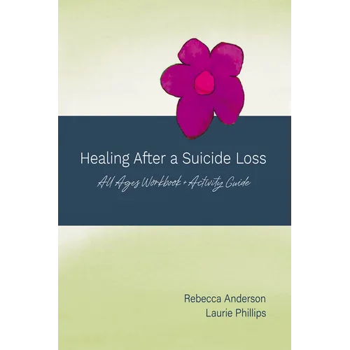 Healing After a Suicide Loss: All Ages Workbook + Activity Guide
