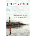 Lighthouse at the End of the World: The First English Translation of Verne's Original Manuscript