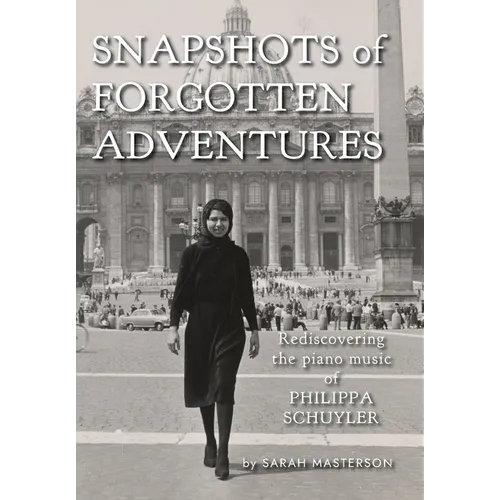 Snapshots of Forgotten Adventures: Rediscovering the Piano Music of Philippa Schuyler