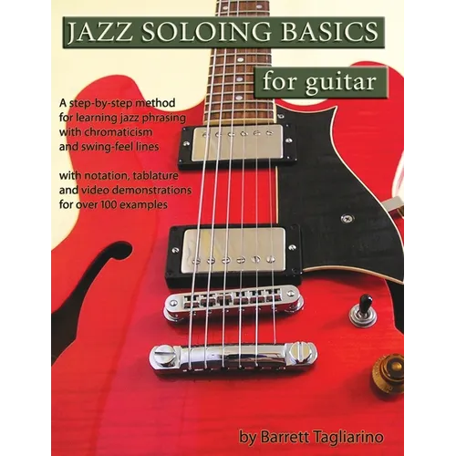 Jazz Soloing Basics for Guitar: A step-by-step method for learning jazz phrasing with chromaticism and swing-feel lines