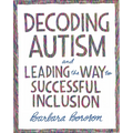 Decoding Autism and Leading the Way to Successful Inclusion