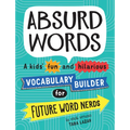 Absurd Words: A Kids' Fun and Hilarious Vocabulary Builder for Future Word Nerds