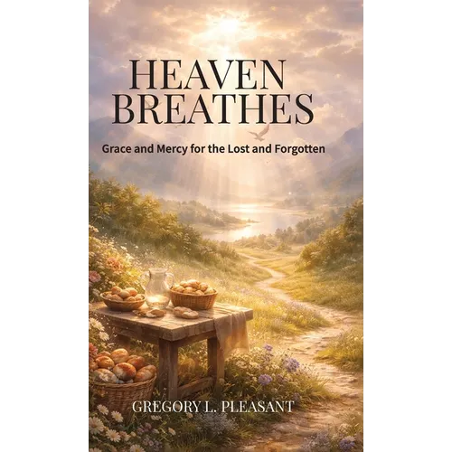 Heaven Breathes, Grace and Mercy for the lost and Forgotten