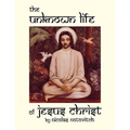 The Unknown Life of Jesus Christ