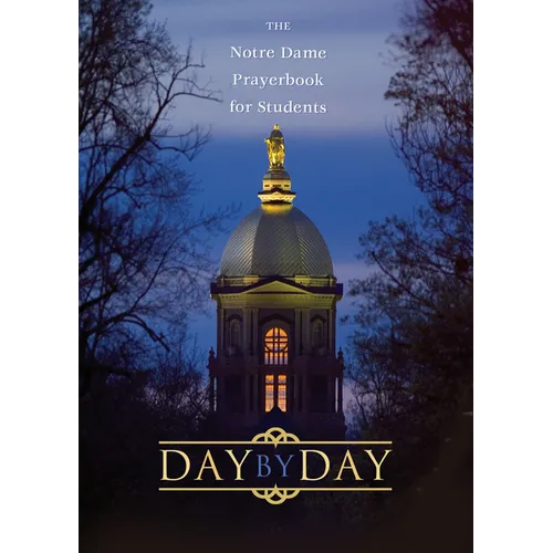 Day by Day: The Notre Dame Prayer Book for Students