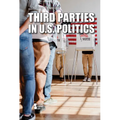 Third Parties in U.S. Politics