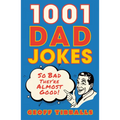 1001 Dad Jokes: So Bad They're Almost Good!