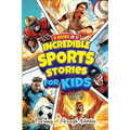Incredible Sports Stories For Kids