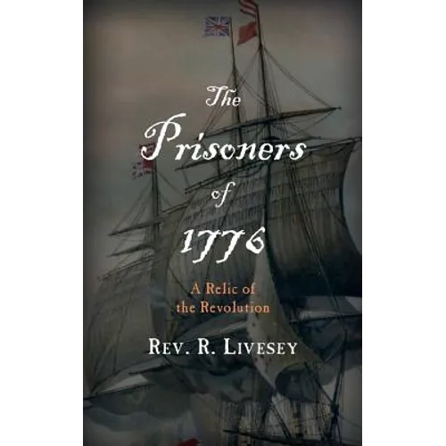 The Prisoners of 1776: A Relic of the Revolution
