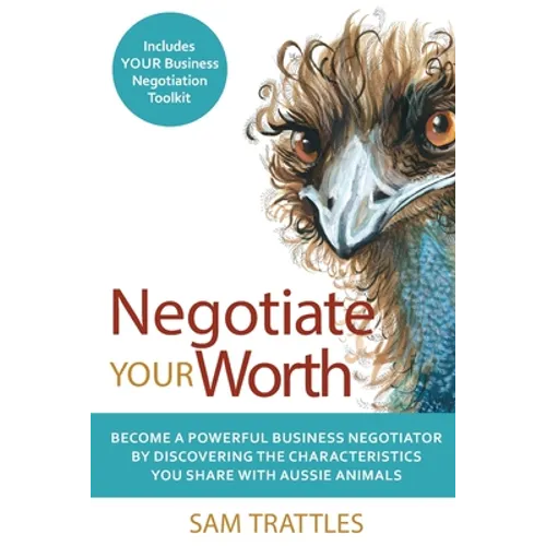 Negotiate Your Worth: Become a powerful business negotiator by discovering the characteristics you share with Aussie animals.