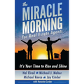 The Miracle Morning for Real Estate Agents: It's Your Time to Rise and Shine