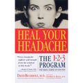 Heal Your Headache: The 1-2-3 Program for Taking Charge of Your Pain