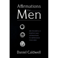 Affirmations For Men: 365 Powerful & Positive Daily Affirmations to Reprogram your Mind