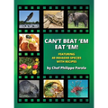 Can't Beat 'Em, Eat 'Em!: 40 Invasive Species With Recipes