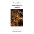 Monoteismo y poder: La construccion de Dios en la Biblia Hebrea