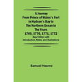 A Journey from Prince of Wales's Fort in Hudson's Bay to the Northern Ocean in the Years 1769, 1770, 1771, 1772; New Edition with Introduction, Notes,