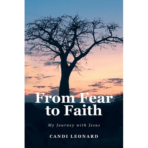 From Fear to Faith: My Journey with Jesus