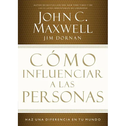 Cómo Influenciar a Las Personas: Haga Una Diferencia En Su Mundo = How to Influence People