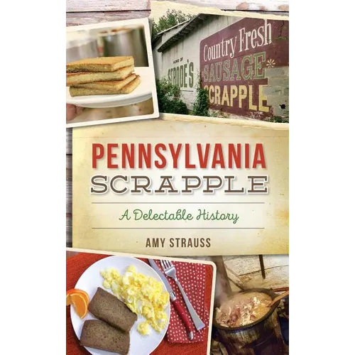 Pennsylvania Scrapple: A Delectable History