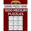 Sudoku Puzzle Book, 1,500 MEDIUM Puzzles: Gigantic Bargain Sized Book, No Wasted Puzzles With Only One Level