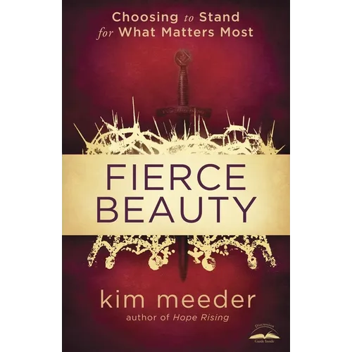 Fierce Beauty: Choosing to Stand for What Matters Most