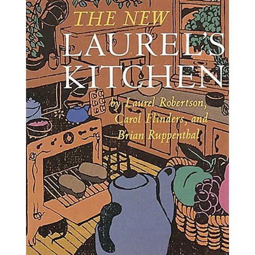 The New Laurel's Kitchen: A Handbook for Vegetarian Cookery & Nutrition [A Cookbook]