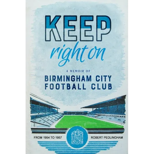 Keep Right On: A Memoir of Birmingham City Football Club