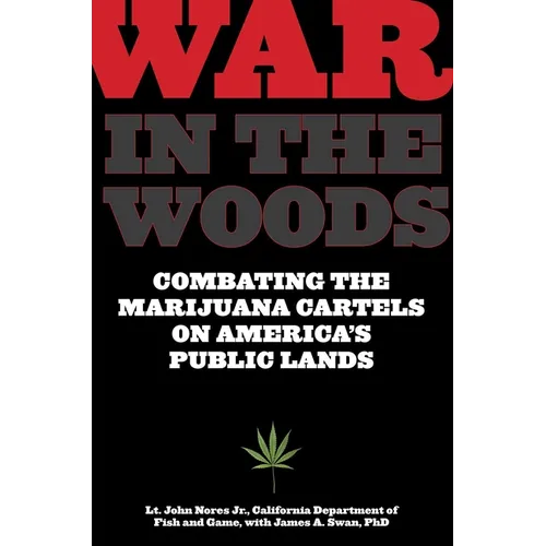 War in the Woods: Combating The Marijuana Cartels On America's Public Lands