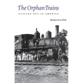 The Orphan Trains: Placing Out in America