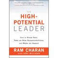 The High-Potential Leader: How to Grow Fast, Take on New Responsibilities, and Make an Impact