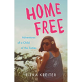 Home Free: Adventures of a Child of the Sixties