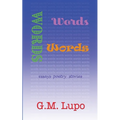 Words Words Words: Essays Poetry Stories