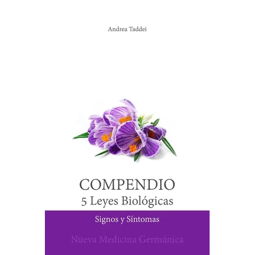 Compendio de las 5 Leyes Biológicas: Signos y Síntomas: Nueva Medicina Germánica