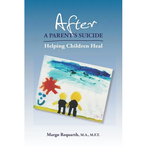 After a Parent's Suicide: Helping Children Heal