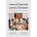 Be a Stand Out Employee in a Complex Job Market: A Personal Development Guide For Young Adults